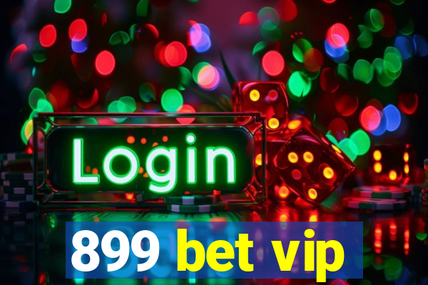 899 bet vip